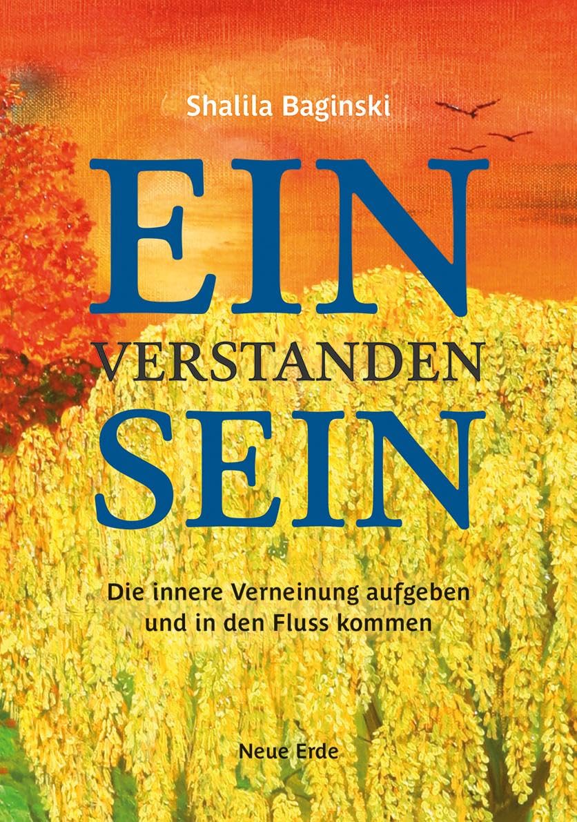 Einverstandensein: Die innere Verneinung aufgeben und in den Fluss kommen