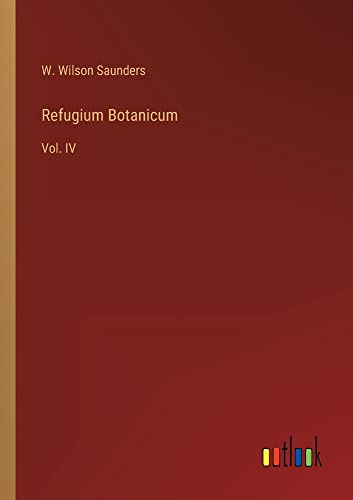 Refugium Botanicum: Vol. IV