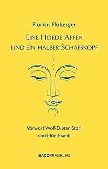 Eine Horde Affen und ein halber Schafskopf.: Vorwort von Wolf-Dieter Storl und Mike Mandl