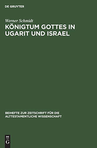 Königtum Gottes in Ugarit und Israel: Zur Herkunft der Königsprädikation Jahwes (Beihefte zur Zeitschrift für die alttestamentliche Wissenschaft, 80, Band 80)