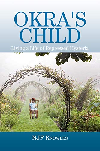 Okra's Child: Living a Life of Repressed Hysteria