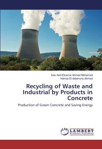 Recycling of Waste and Industrial by Products in Concrete: Production of Green Concrete and Saving Energy