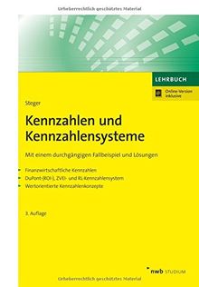 Kennzahlen und Kennzahlensysteme: Mit einem durchgängigen Fallbeispiel und Lösungen  - Finanzwirtschaftliche Kennzahlen  - DuPont-(ROI-),ZVEI- und ... (NWB Studium Betriebswirtschaft)