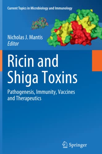 Ricin and Shiga Toxins: Pathogenesis, Immunity, Vaccines and Therapeutics (Current Topics in Microbiology and Immunology, Band 357)