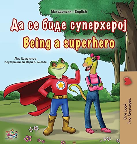 Being a Superhero (Macedonian English Bilingual Book for Kids) (Macedonian English Bilingual Collection)