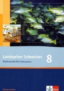 Lambacher Schweizer - Ausgabe für Niedersachsen: Lambacher Schweizer LS Mathematik 8. Schülerbuch. Neubearbeitung. Niedersachsen: Mathematik für Gymnasien. 8. Klasse