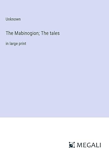 The Mabinogion; The tales: in large print