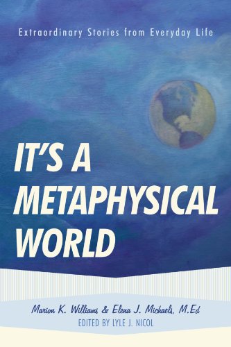 It's A Metaphysical World: Extraordinary Stories from Everyday Life