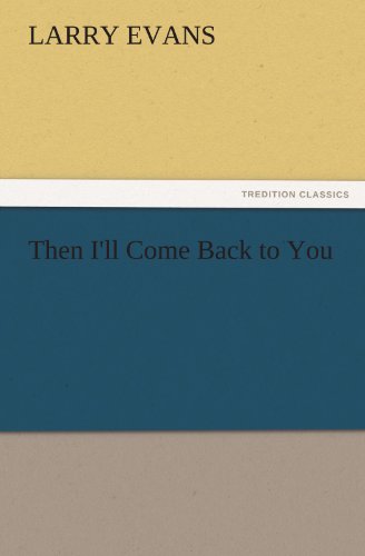 Then I'll Come Back to You (TREDITION CLASSICS)