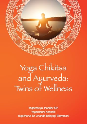 Yoga Chikitsa and Ayurveda Twins of Wellness: Twins of Wellness