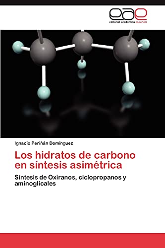 Los hidratos de carbono en síntesis asimétrica: Síntesis de Oxiranos, ciclopropanos y aminoglicales