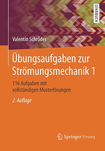 Übungsaufgaben zur Strömungsmechanik 1: 116 Aufgaben mit vollständigen Musterlösungen