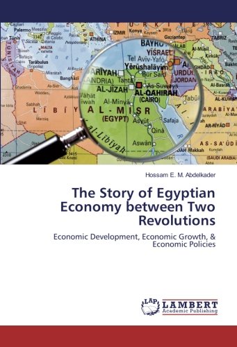 The Story of Egyptian Economy between Two Revolutions: Economic Development, Economic Growth, & Economic Policies
