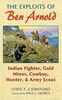 The Exploits of Ben Arnold: Indian Fighter, Gold Miner, Cowboy, Hunter, and Army Scout: Indian Fighter, Gold Miner, Cowboy, Hunter, and Army Scoutvolume 64 (Western Frontier Library)