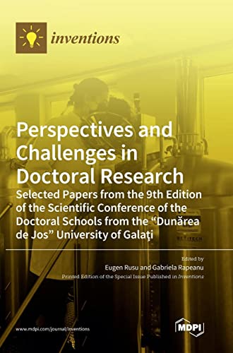 Perspectives and Challenges in Doctoral Research: Selected Papers from the 9th Edition of the Scientific Conference of the Doctoral Schools from the Dun¿rea de Jos University of Gala¿i
