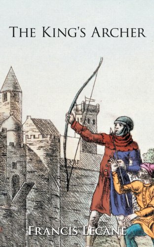 The King's Archer: A Medieval Adventure of the Wars of the Roses