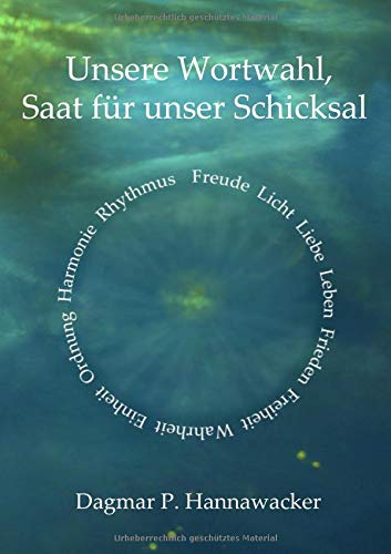 Unsere Wortwahl, Saat für unser Schicksal