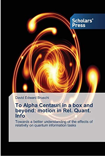 To Alpha Centauri in a box and beyond: motion in Rel. Quant. Info: Towards a better understanding of the effects of relativity on quantum information tasks