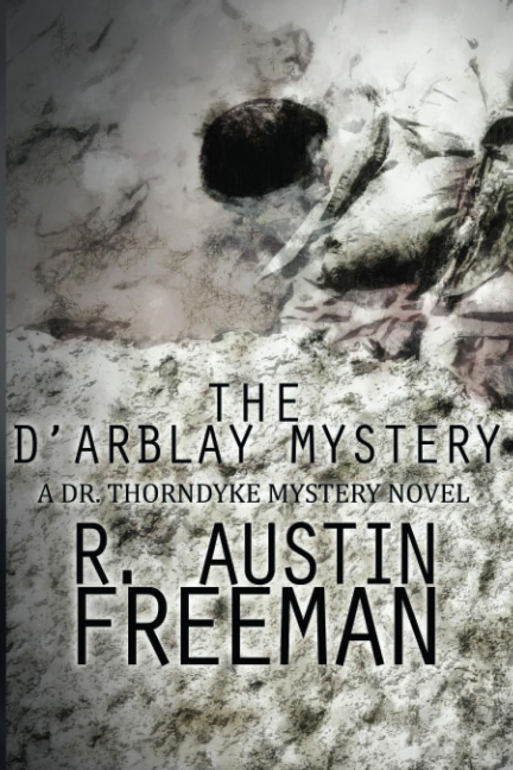 The D'Arblay Mystery: A Dr. Thorndyke Mystery Novel