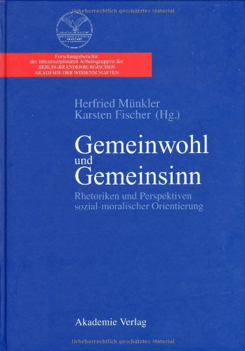 Gemeinwohl und Gemeinsinn: Rhetoriken und Perspektiven sozial-moralischer Orientierung