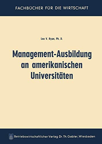 Management-Ausbildung an amerikanischen Universitäten (German Edition)