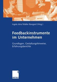 Feedbackinstrumente im Unternehmen: Grundlagen, Gestaltungshinweise, Erfahrungsberichte (German Edition)
