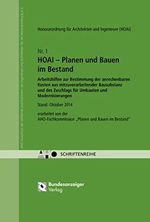 Planen und Bauen im Bestand. Arbeitshilfen zur Bestimmung der anrechenbaren Kosten aus mitzuverarbeitender Bausubstanz und des Zuschlags für Umbauten und Modernisierungen - HOAI 2013: AHO Heft 1