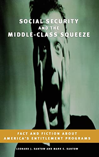 Social Security and the Middle-Class Squeeze: Fact and Fiction about America's Entitlement Programs