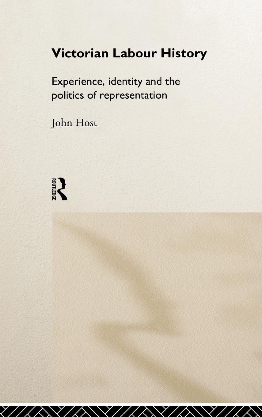 Victorian Labour History: Experience, Identity and the Politics of Representation