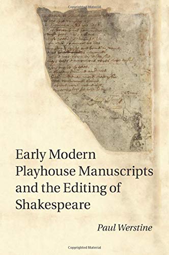 Early Modern Playhouse Manuscripts and the Editing of Shakespeare