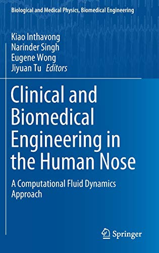 Clinical and Biomedical Engineering in the Human Nose: A Computational Fluid Dynamics Approach (Biological and Medical Physics, Biomedical Engineering)