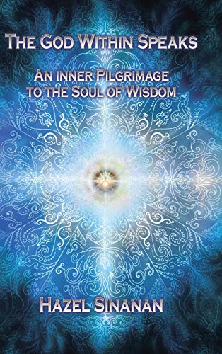 The God Within Speaks: An Inner Pilgrimage to the Soul of Wisdom