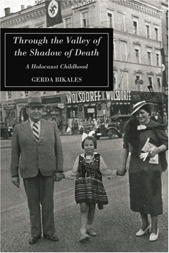 THROUGH THE VALLEY OF THE SHADOW OF DEATH: A HOLOCAUST CHILDHOOD