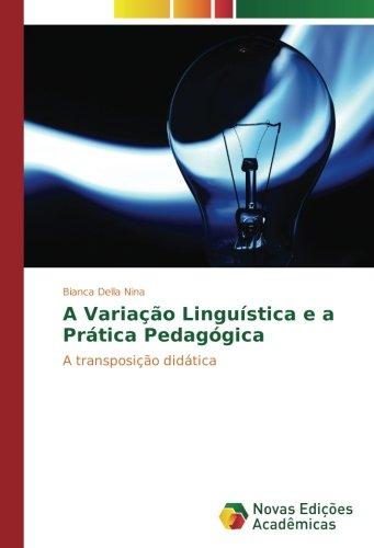 A Variação Linguística e a Prática Pedagógica: A transposição didática