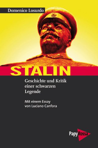 Domenico Losurdo Stalin, Geschichte Und Kritik Einer Schwarzen Legende. Mit Einem Essay Von Luciano Canfora.