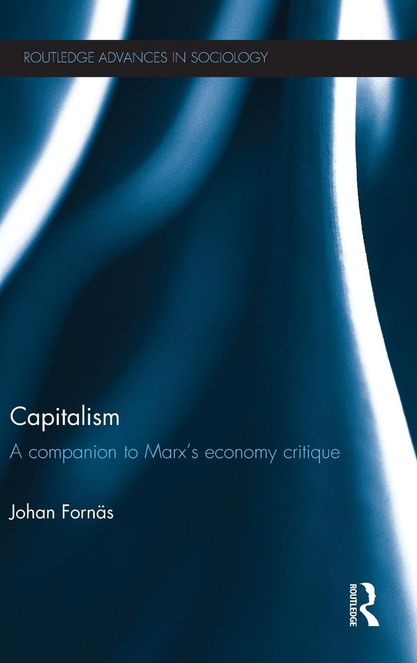 Capitalism: A Companion to Marx's Economy Critique (Routledge Advances in Sociology, 102, Band 102)