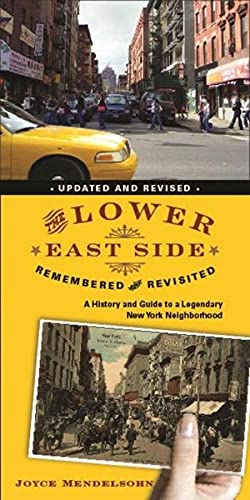 The Lower East Side Remembered and Revisited: A History and Guide to a Legendary New York Neighborhood