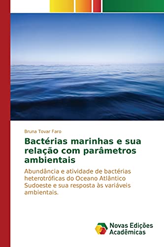 Bactérias marinhas e sua relação com parâmetros ambientais: Abundância e atividade de bactérias heterotróficas do oceano Atlântico Sudoeste e sua resposta às variáveis ambientais