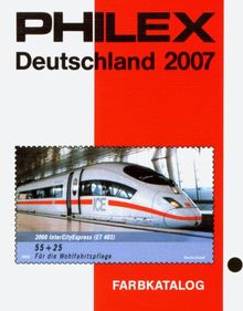 Philex Deutschland Briefmarken-Katalog 2007. Deutschland mit sämtlichen Nebengebieten