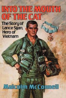 Into The Mouth Of The Cat: Story of Lance Sijan, a Hero of Vietnam