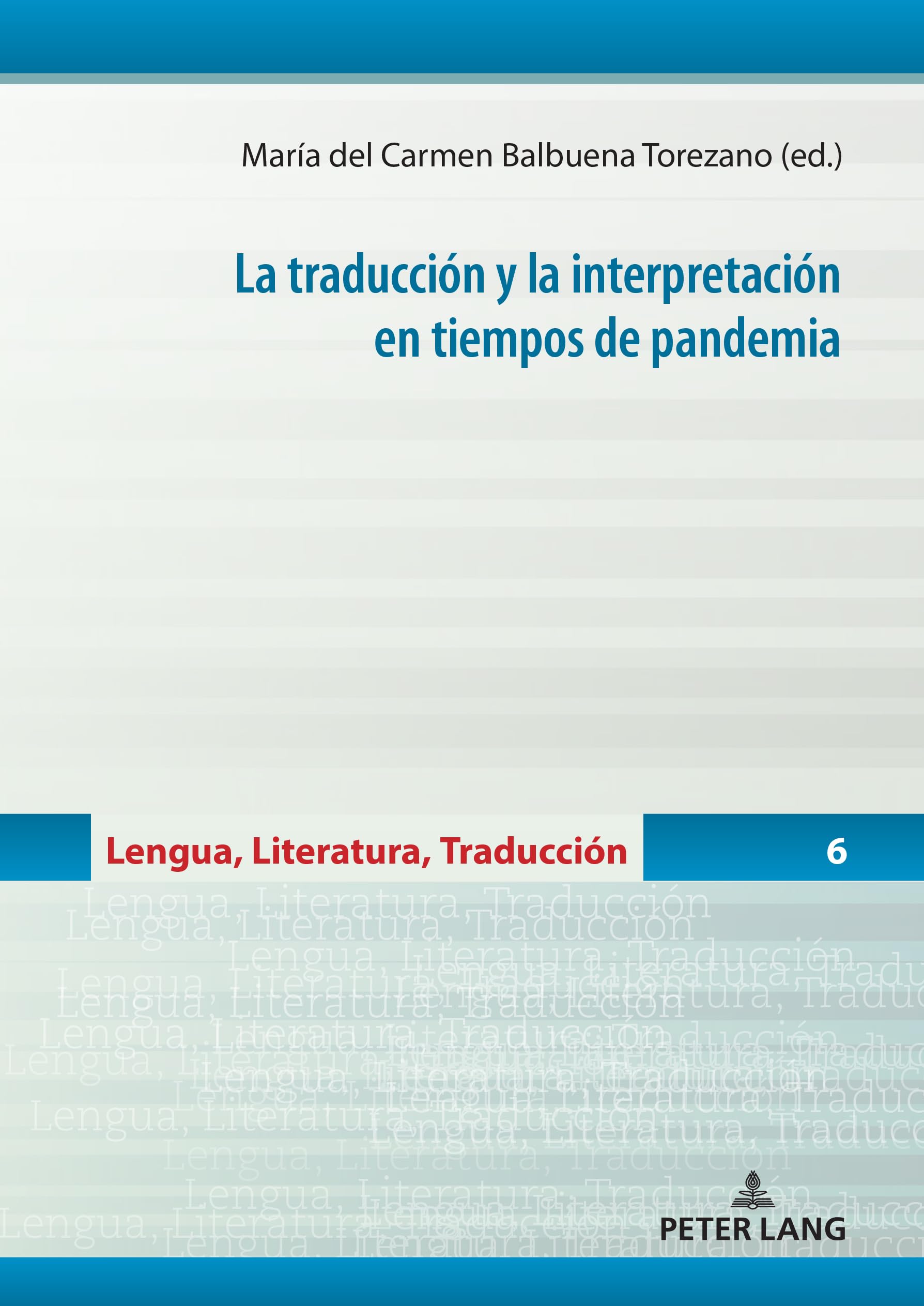 La traducción y la interpretación en tiempos de pandemia (Lengua, Literatura, Traducción, Band 6)