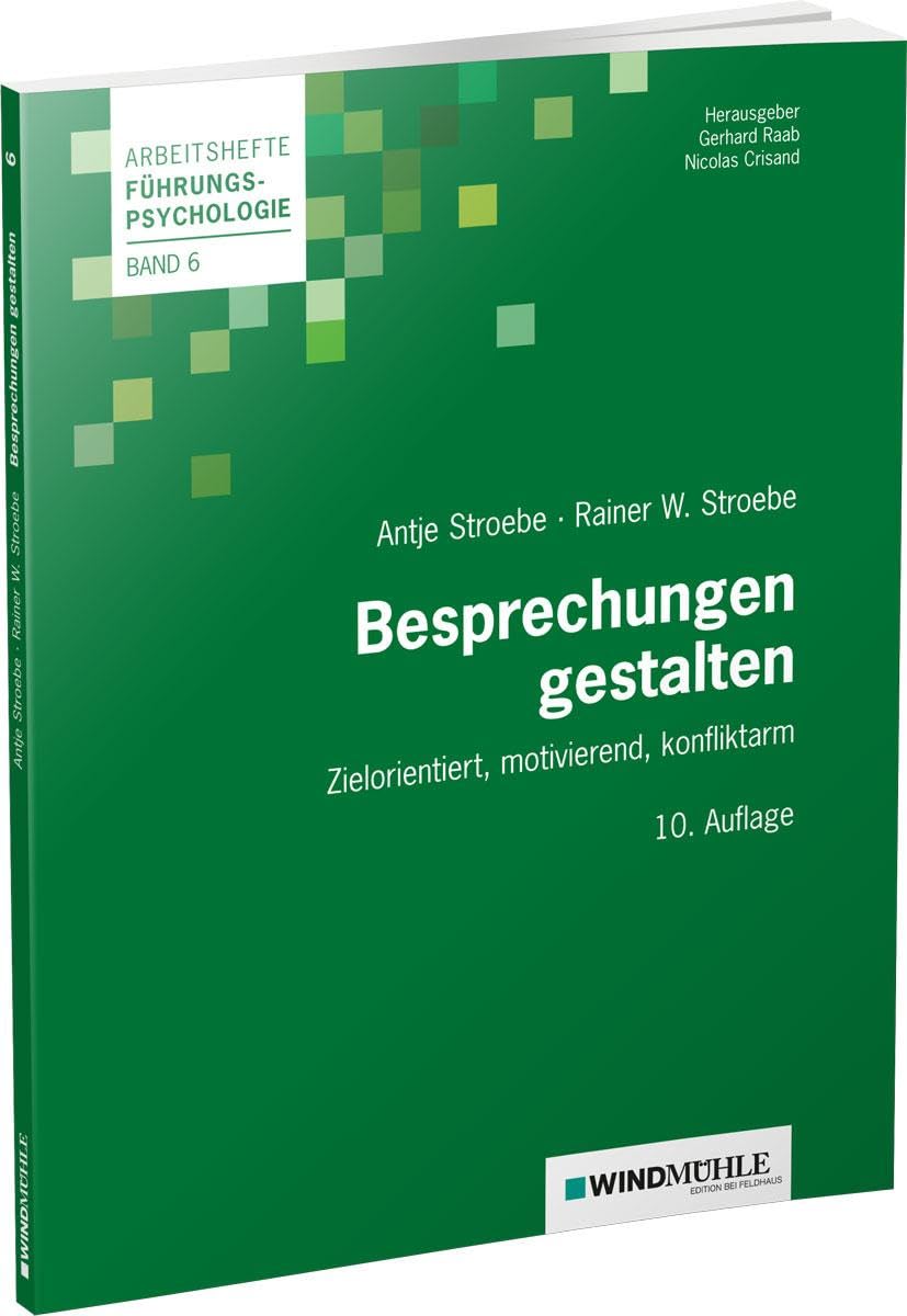 Besprechungen gestalten: Zielorientiert, motivierend, konfliktarm (Arbeitshefte Führungspsychologie)