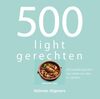500 lightgerechten: 500 heerlijke gerechten met minder vet, suiker en calorieen: 500 heerlijke gerechten met minder vet, suiker en calorieën