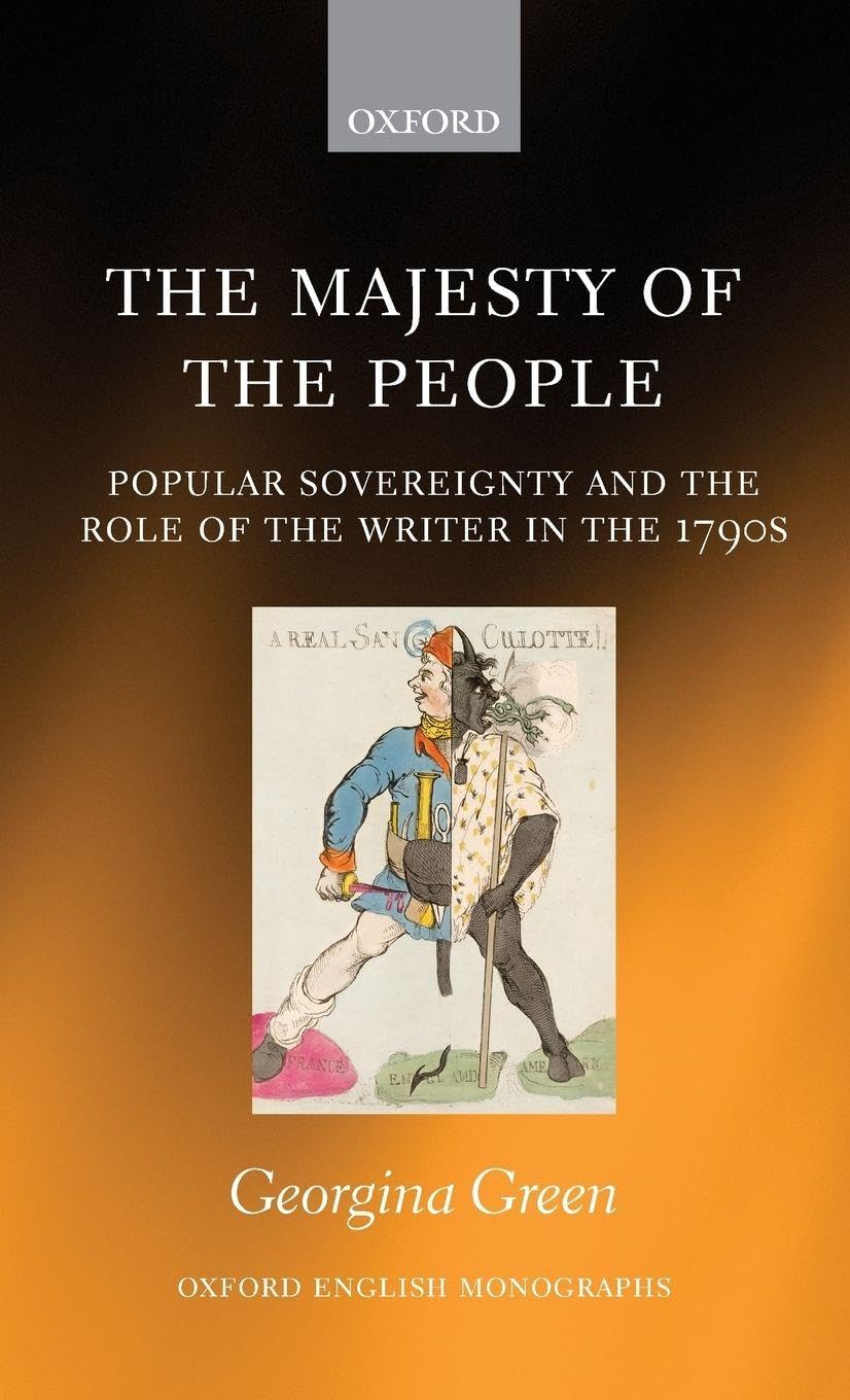 Majesty of the People: Popular Sovereignty and the Role of the Writer in the 1790s (Oxford English Monographs)