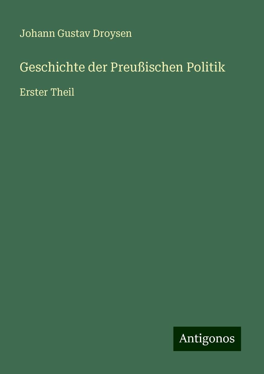 Geschichte der Preußischen Politik: Erster Theil