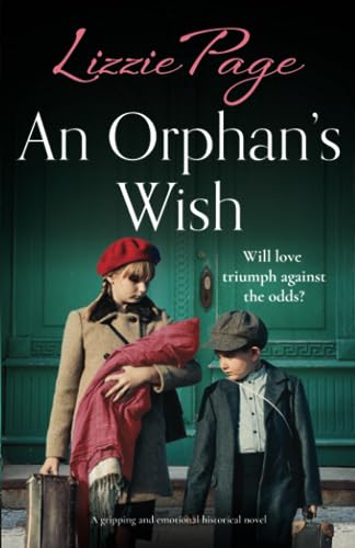 An Orphan's Wish: A gripping and emotional historical novel (Shilling Grange Children's Home, Band 5)