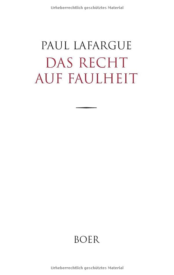 Das Recht auf Faulheit: Aus dem Französischen übersetzt von Eduard Bernstein