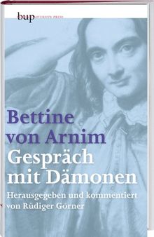 Bettine von Arnim - Gespräche mit Dämonen: Neuausgabe der Erstausgabe von 1852