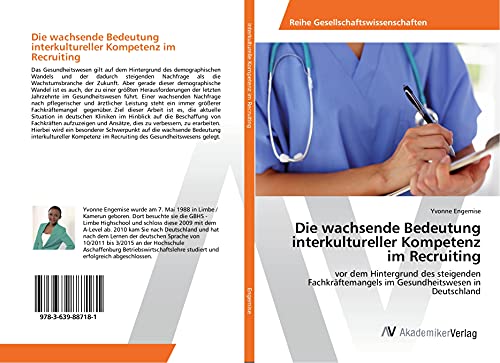 Die wachsende Bedeutung interkultureller Kompetenz im Recruiting: vor dem Hintergrund des steigenden Fachkräftemangels im Gesundheitswesen in Deutschland
