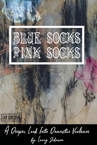 BLUE SCOKS-PINK SOCKS: A Deeper Look Into Domestic Violence